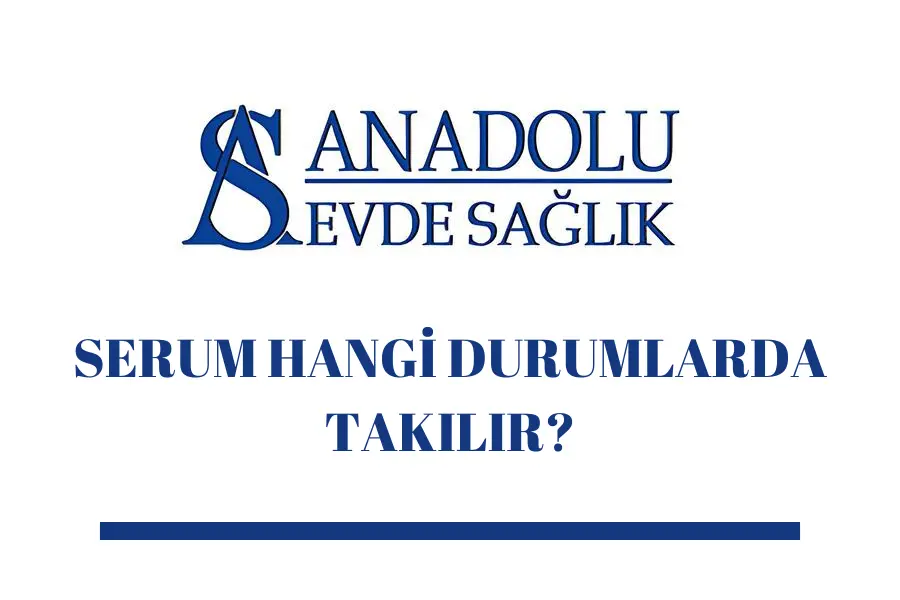 serum-hangi-durumlarda-takilir