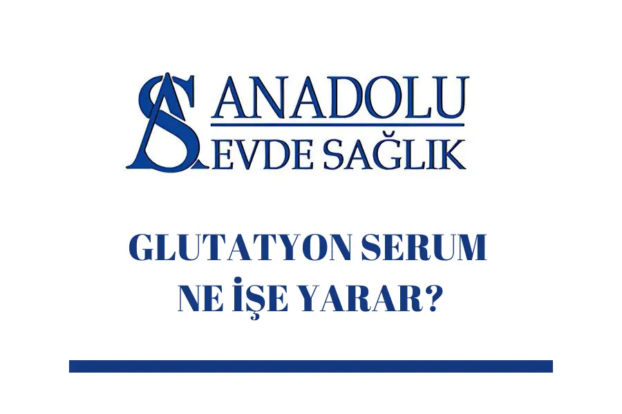 glutatyon serum ne işe yarar