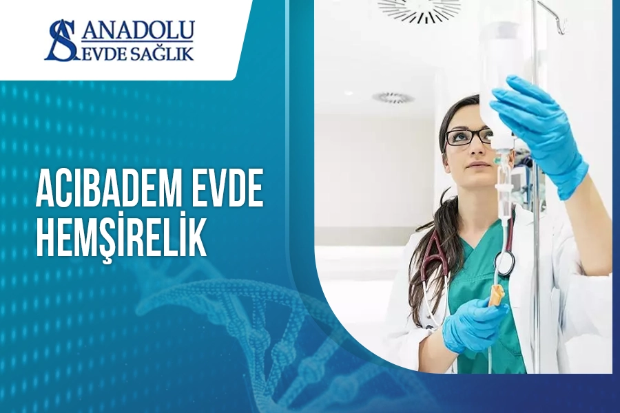 Acıbadem Evde Hemşirelik