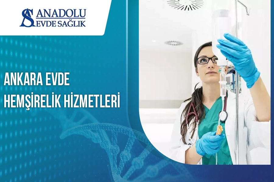 Ankara Evde Hemşirelik Hizmetleri