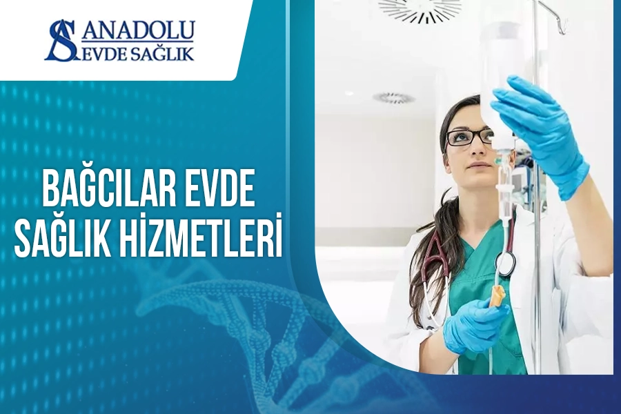 Bağcılar Evde Sağlık Hizmetleri
