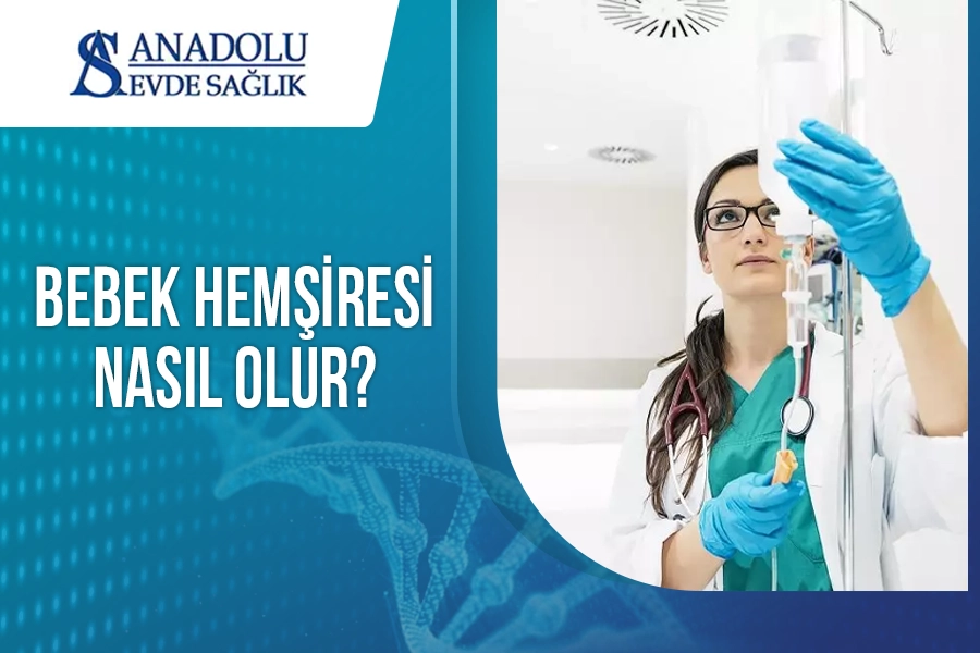 Bebek Hemşiresi Nasıl Olur