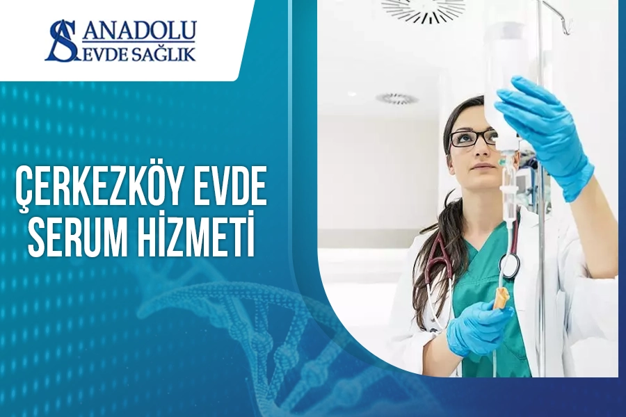 Çerkezköy Evde Serum Hizmeti