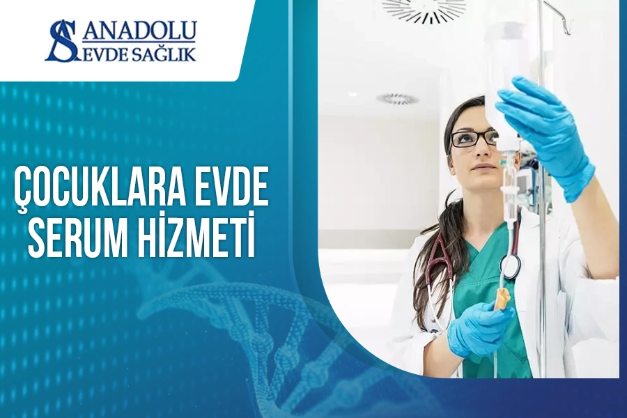 Çocuklara Evde Serum Hizmeti