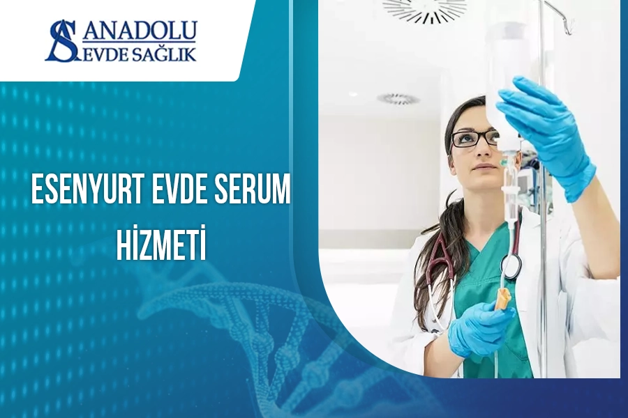 Esenyurt Evde Serum Hizmeti