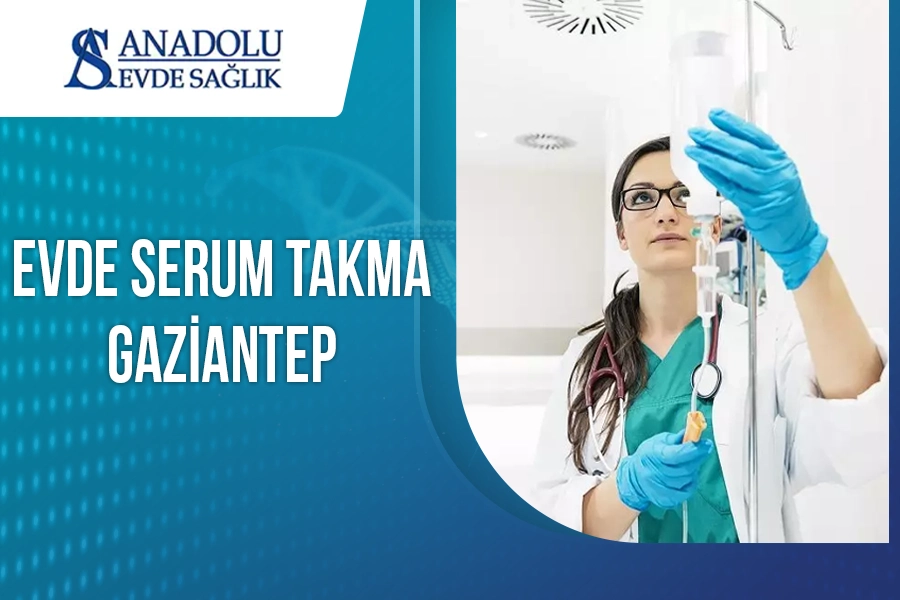Evde Serum Takma Gaziantep