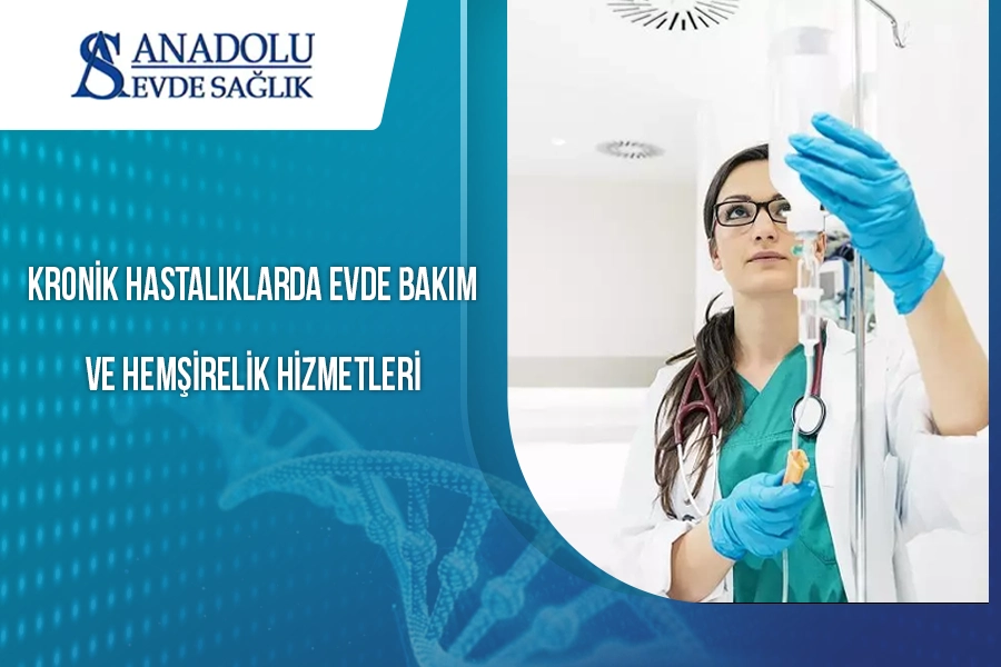 Kronik Hastalıklarda Evde Bakım ve Hemşirelik Hizmetleri