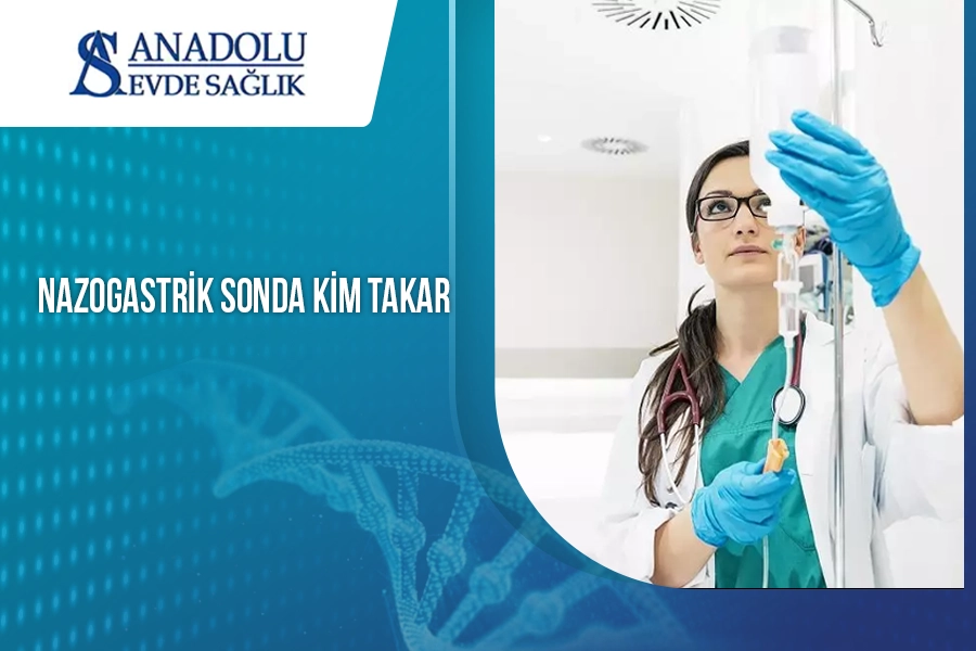 Nazogastrik Sonda Kim Takar?