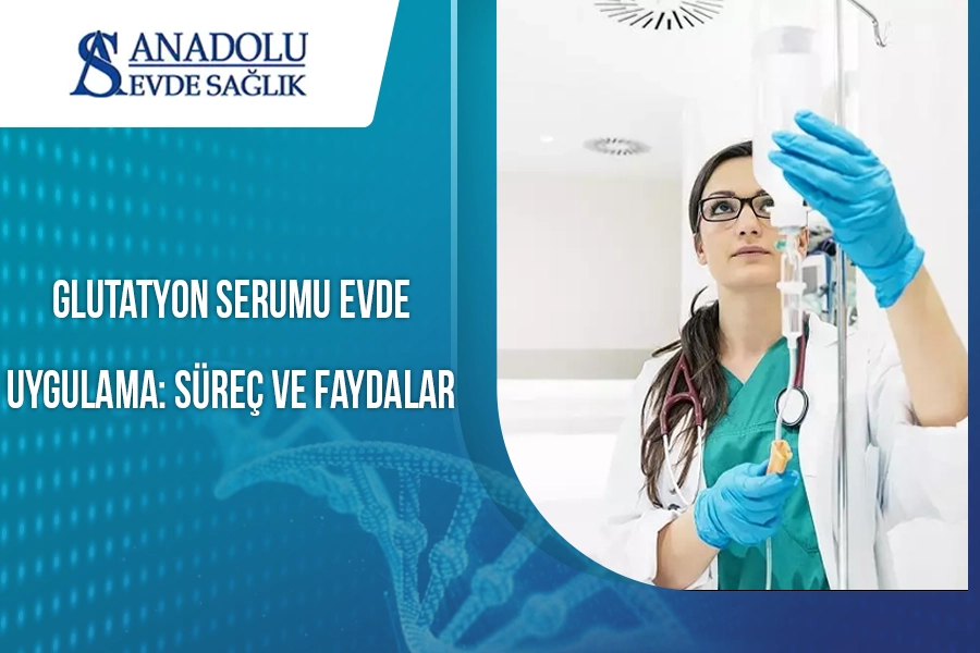 Glutatyon Serumu Evde Uygulama: Süreç ve Faydalar