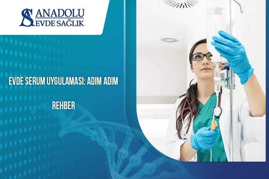 Evde Serum Uygulaması: Adım Adım Rehber