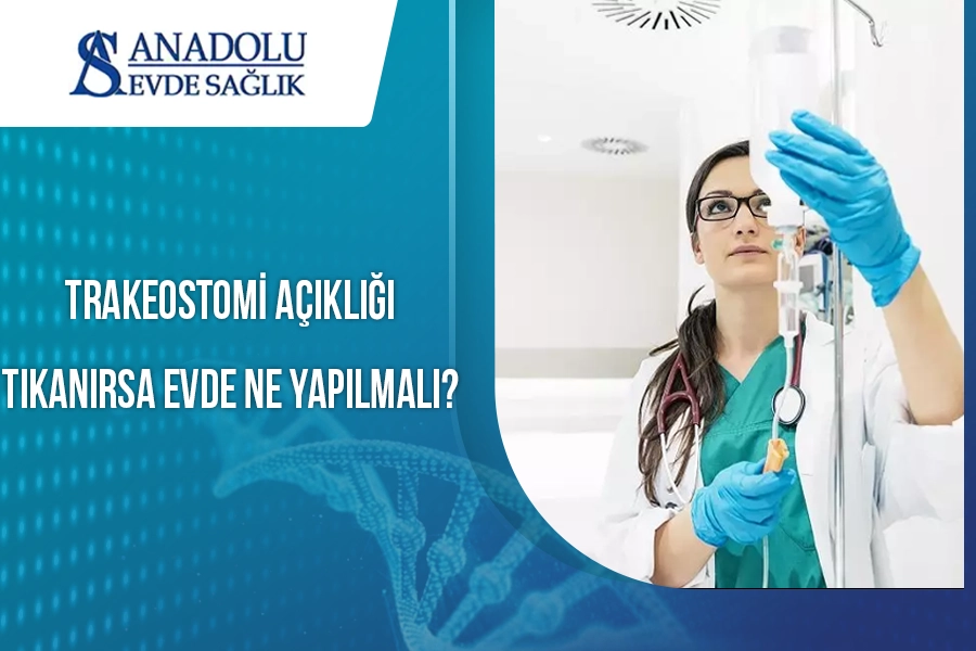 Trakeostomi Açıklığı Tıkanırsa Evde Ne Yapılmalı?