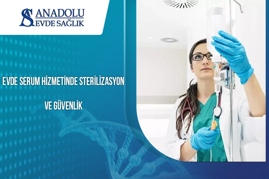 Evde Serum Hizmetinde Sterilizasyon ve Güvenlik