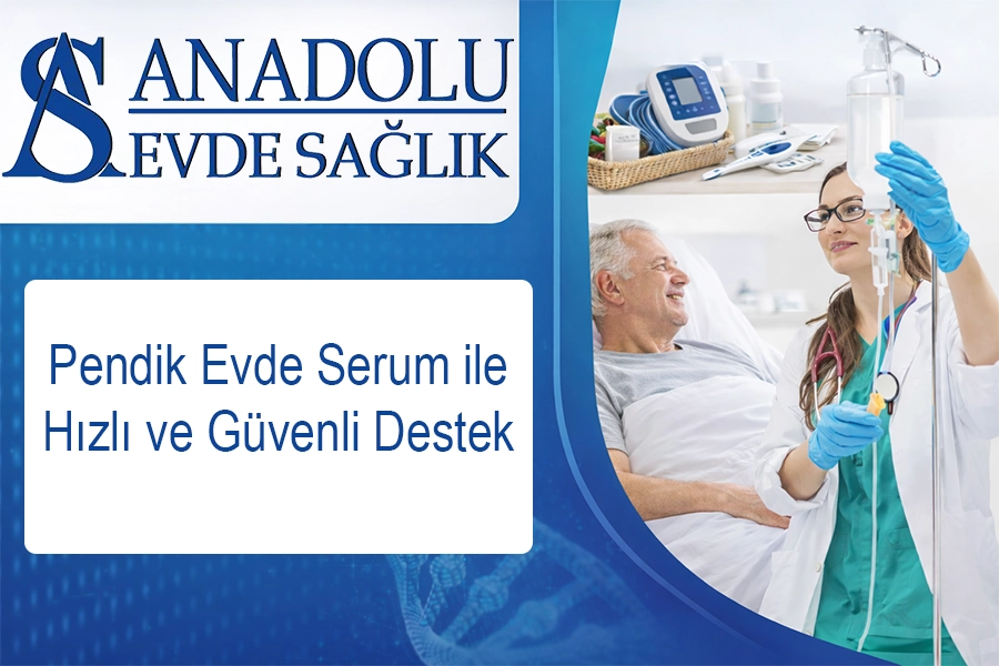 Pendik Evde Serum ile Hızlı ve Güvenli Destek