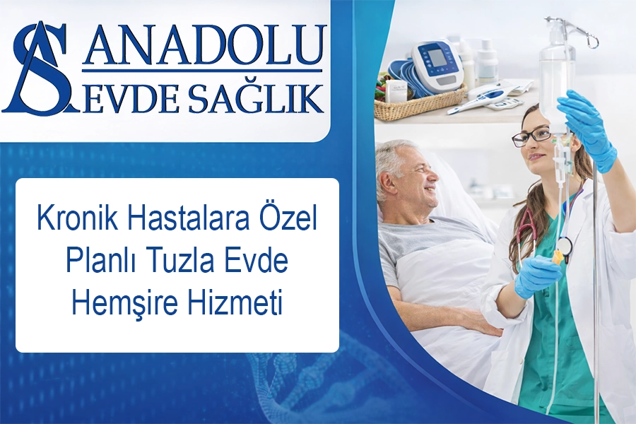 Kronik Hastalara Özel Planlı Tuzla Evde Hemşire Hizmeti