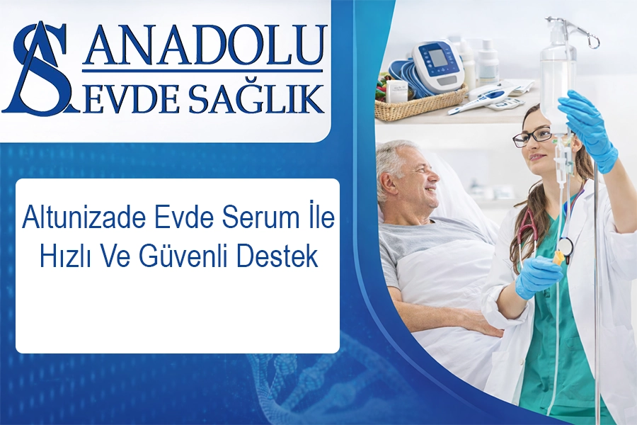 Altunizade Evde Serum İle Hızlı Ve Güvenli Destek